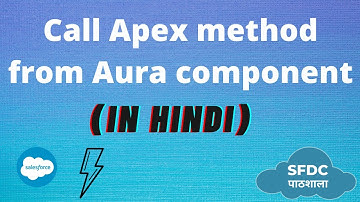 How to call Apex method From Aura Component |  Aura development in Hindi