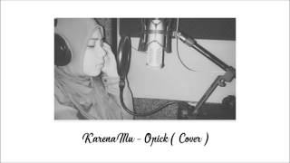 Download lagu Karena Mu - Opick ( Cover )