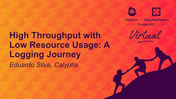 High Throughput with Low Resource Usage: A Logging Journey - Eduardo Silva, Calyptia