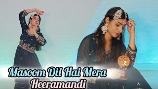 HEERAMANDI | Masoom Dil Hai Mera | Dance Video | Kathak Cover | Aditi Rao | Richa  |  Vartika Saini