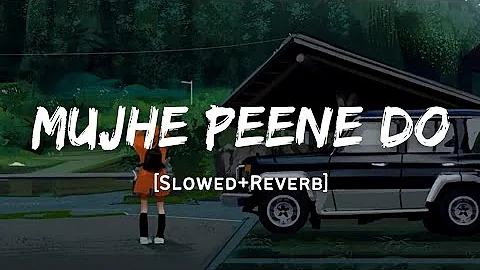 Mujhe Peene Do - Darshan Raval Song | Slowed And Reverb Lofi Mix