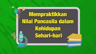 Mempraktikkan Nilai Pancasila dalam Kehidupan Sehari-hari