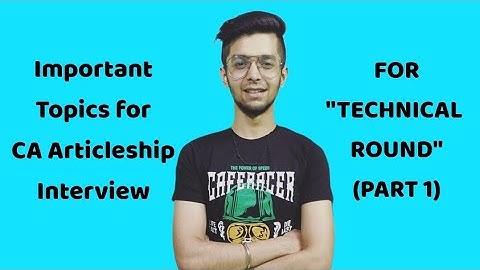 Important Topics for CA Articleship Interview - Technical Round - Part 1 - Big 4, Top 20 Interview
