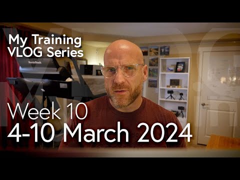 My Training VLOG 04 - 10 March 2024