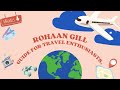 Rohaan gill guide for travel enthusiasts