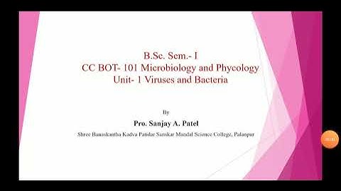 B.Sc. Sem.- 1 CC BOT 101 Unit- 1 Viruses and bacteria by Pro. Sanjay Patel