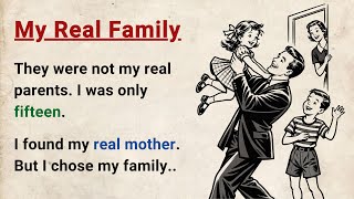 Learn English through Stories Level 3 ⭐ My Real Family - Emotional English Story for Listening