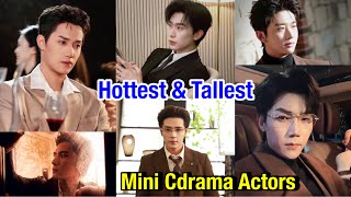 Top Hottest and Tallest Mini Chinese Drama Actors 