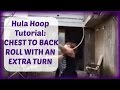 Hula Hoop Tutorial : CHEST TO BACK ROLL WITH EXTRA TURN