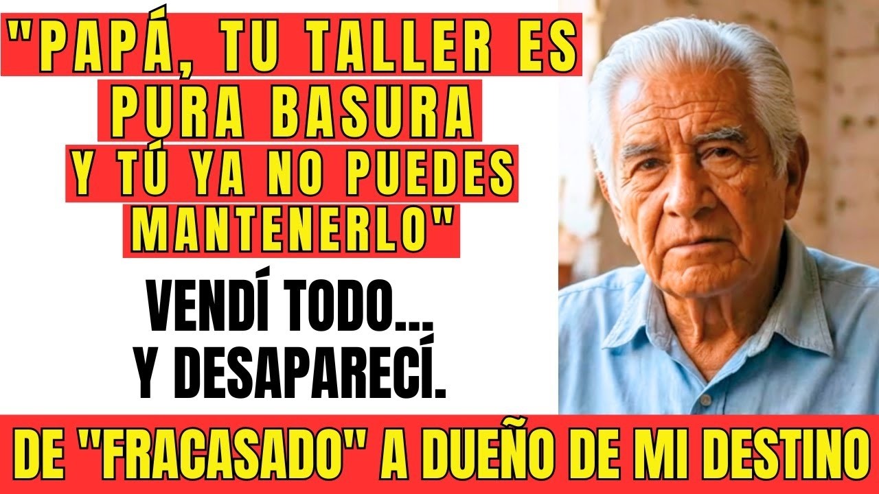 PAPÁ, TU TALLER ES BASURA Y YA NO PUEDES MANTENERLO… VENDÍ TODO Y LOS DEJÉ SIN HERENCIA