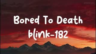 Blink 128 - Bored To Death (Lyrics)
