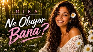 Mira – Ne Oluyor Bana? | AZRA_STUDIOS