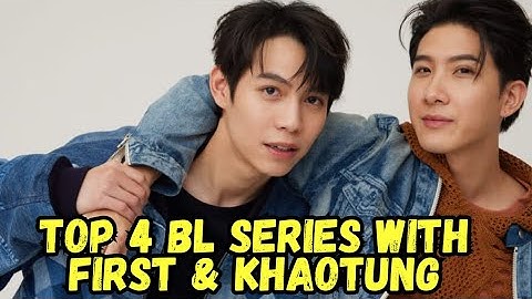Top 4 BL Series Starring First & Khaotung