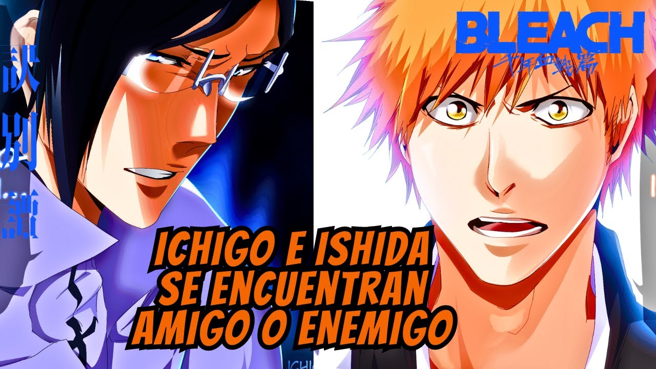 Ichigo e Ishida se encuentran! AMIGO O ENEMIGO? l BLEACH TYBW | Part 4 ...