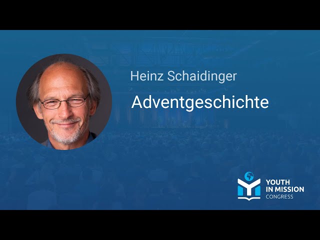 Youth in Mission 2022 – „Adventgeschichte“ – Heinz Schaidinger