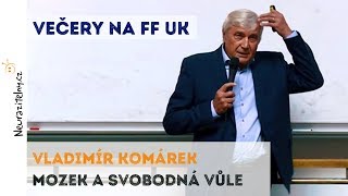 VLADIMÍR KOMÁREK - Mozek a svobodná vůle | Neurazitelny.cz | Večery na FF UK