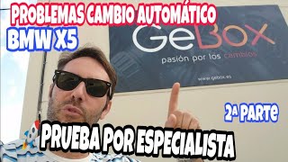 PRUEBA y CONSEJOS CAJA DE CAMBIOS BMW X5 AUTOMÁTICA POR ESPECIALISTA GEBOX 2ª Parte