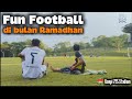 Fun Football di Bulan Ramadhan