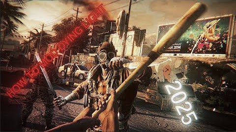 How To Mod Dying Light In 2025
