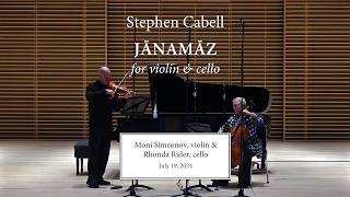Stephen Cabell: JĀNAMĀZ, for violin and cello – Moni Simeonov, violin & Rhonda Rider, cello