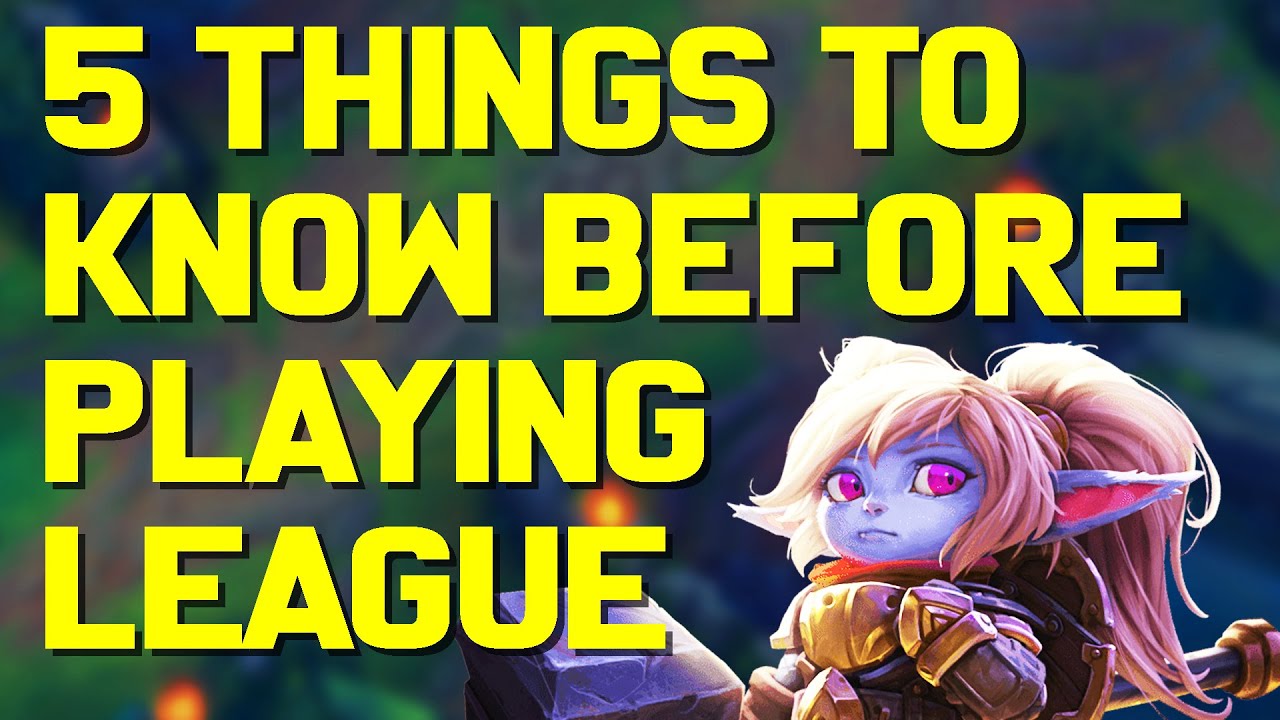 5 Things You Should Know BEFORE Playing League of Legends in 2021