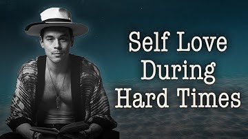 2 Key Factors For Self Love During Hard Times - Adam Roa