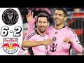 Inter Miami vs New York Red Bulls 6-2- All Goals & Highlights - 2024💥Messi Suarez Goal