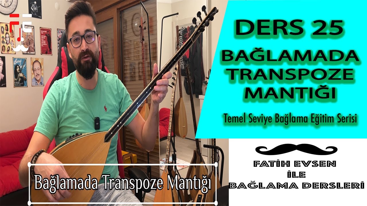 DERS 25 BAĞLAMADA TRANSPOZE MANTIĞI | (Fatih Evsen ile Bağlama Dersleri)