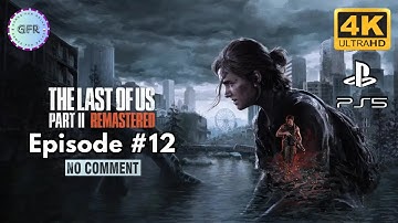 The Last of Us Part 2 Remastered Full Game | Episode 12 | No Commentary | PS5 4K