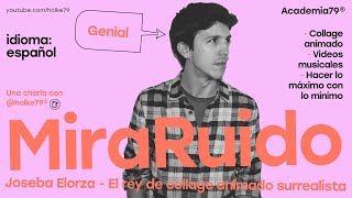 Academia79® Mira Ruido - El rey del collage surrealista animado