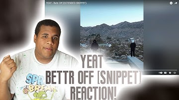 YEAT - Bettr Off (EXTENDED SNIPPET) (REACTION) FIRST TIME HEARING