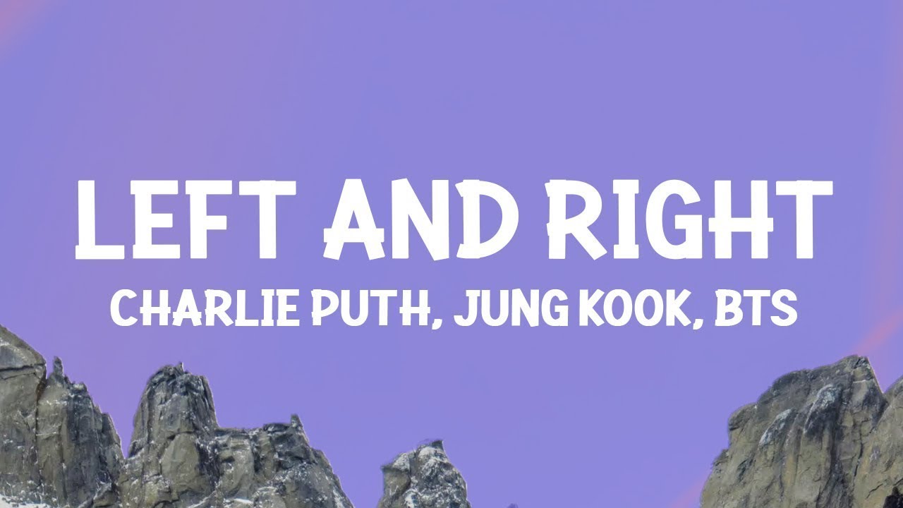 Charlie Puth - Left And Right (Lyrics) ft. Jungkook of BTS [1 Hour