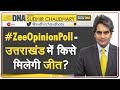 DNA : उत्तराखंड में किसकी सरकार? | Zee Opinion Poll |  News Analysis | Sudhir Chaudhary |