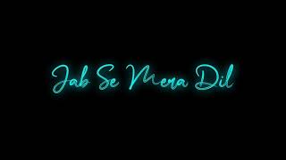 Jab Se Mera Dil Tera Hua Whatsapp Status || Black Screen Whatsapp Status 🖤|| #lipunscreations