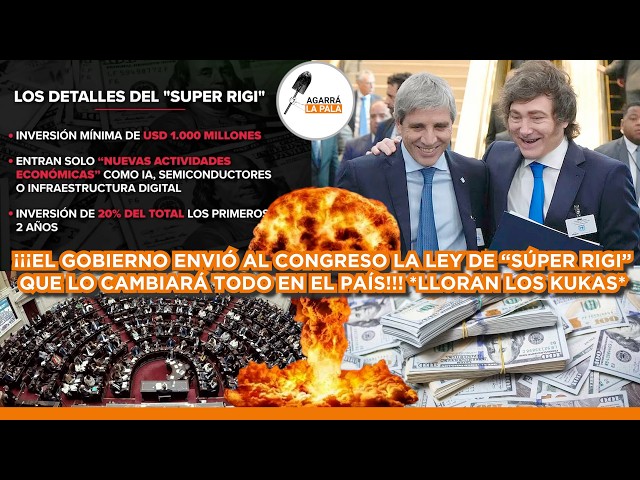 MILEI TIRÓ UNA BOMBA QUE CAYÓ EN EL CONGRESO: SE ENVIÓ EL PROYECTO "SUPER RIGI" Y LLORAN LOS KUKAS