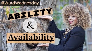 Ability & Availability~WurdWednesday (Bible Study & Application)