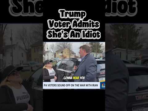 Video Trump Voter Says She Is An Idiot
