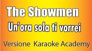 Video thumbnail of "The Showmen - Un'ora sola ti vorrei (Versione Karaoke Academy Italia)"