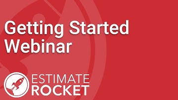 Getting Started | Estimate Rocket Webinar