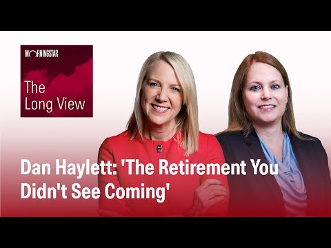 The Long View: Dan Haylett - 'The Retirement You Didn't See Coming'