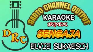 Sengaja karaoke remix ( Elvie Sukaesih )
