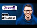 How To Merge Google Forms [2026 Full Guide]