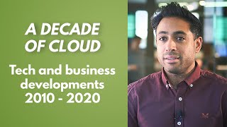 A Decade of Cloud: Tech and Business Developments 2010 - 2020