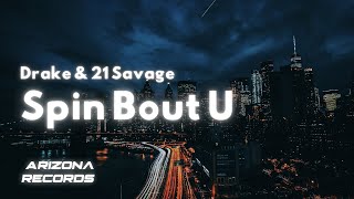 Spin Bout U - Drake & 21 Savage (Clean - Lyrics)