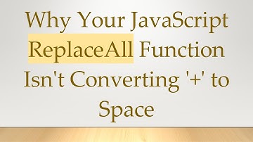 Why Your JavaScript ReplaceAll Function Isn