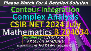 CSIR NET 2024 July: Contour Integration: C A: B 704034:  Soln Discussed by Prof K Satyanarayana OU