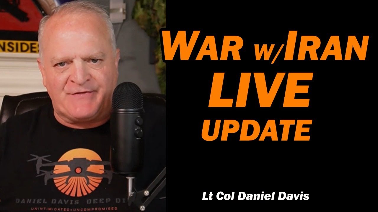WAR w/IRAN LIVE UPDATE /Lt Col Daniel Davis