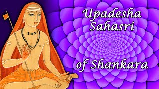 55: Upadesha Sahasri (ch15 v31-34) One Thousand Teachings on Advaita Vedanta by Sri Shankara