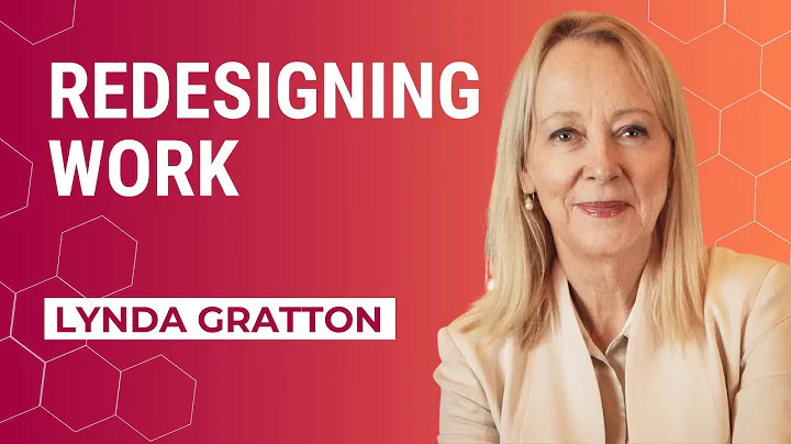 Redesigning Work with Lynda Gratton