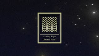Alaskan Tapes - Library Fields (Official Visualizer)